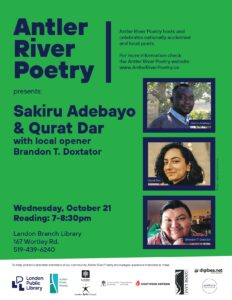 Poster for Antler River Poetry featuring event details for Wednesday, October 21, 2026, at 7:00 PM at the Landon Branch London Public Library (167 Wortley Road). Includes photos of featured guests Sakiru Adebayo and Qurat Dar, local opener Brandon T. Doxtator, photography by Adetona Omokanye, along with sponsor logos.